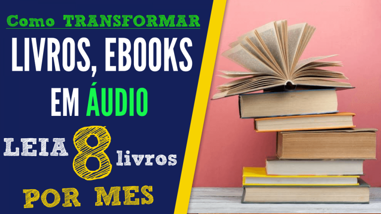 Como Transformar Livros e E-books em Áudio? Leia 8 Livros por Mês